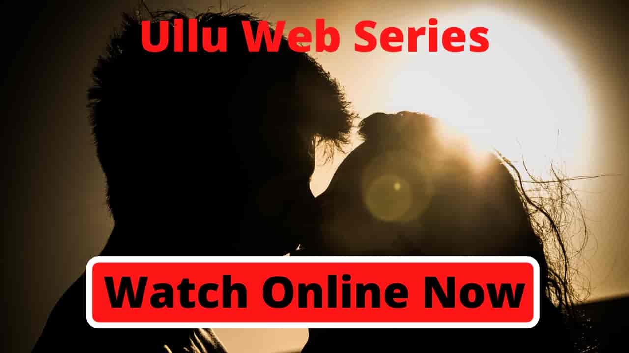 ullu web series cast watch online